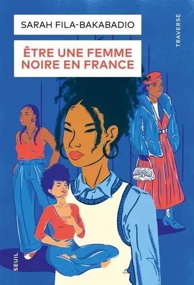 Être une femme noire en France : Récits