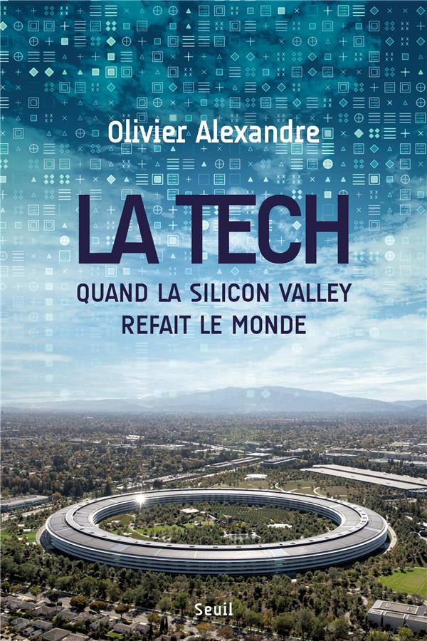 La tech. : quand la Silicon Valley refait le monde
