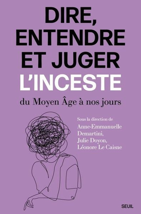 Dire, entendre et juger l'inceste : Du Moyen Age à nos jours