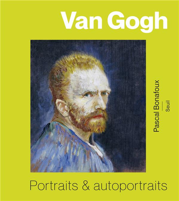 Van Gogh. Portraits et autoportraits