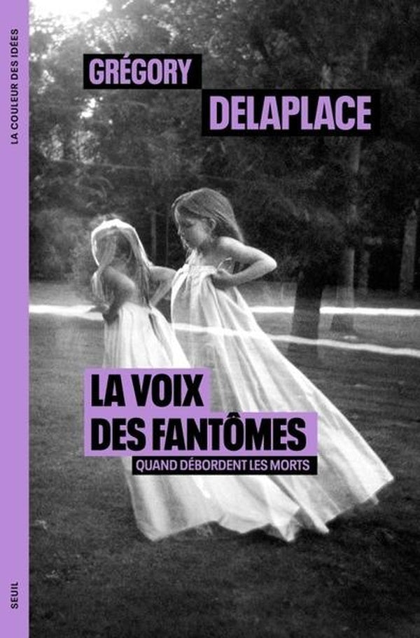 La voix des fantômes : Quand débordent les morts