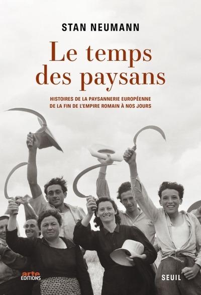 Le temps des paysans : Histoires de la paysannerie européenne de la fin de l'Empire Romain à nos jours