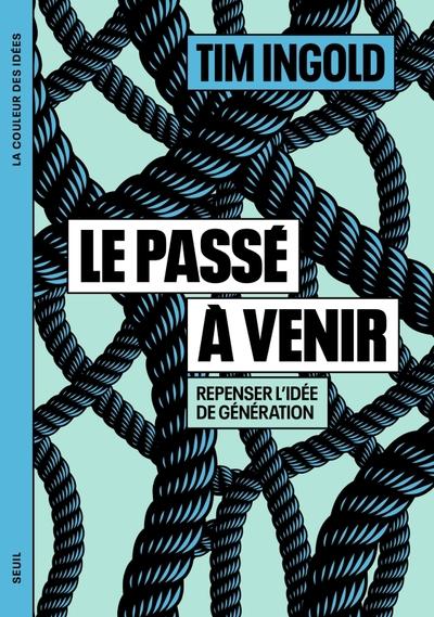 Le passé à venir : Repenser l'idée de génération