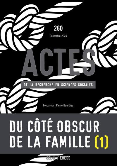 Actes de la recherche en sciences sociales n.260 : Du côté obscur de la famille (1)