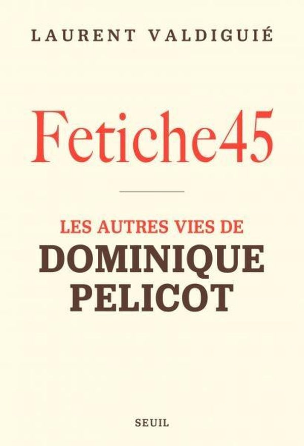 Fétiche45 : Les autres vies de Dominique Pelicot