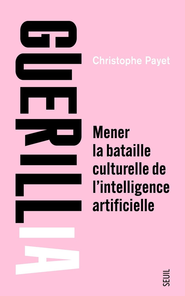 GuerilIA : Mener la bataille culturelle de l'intelligence artificielle