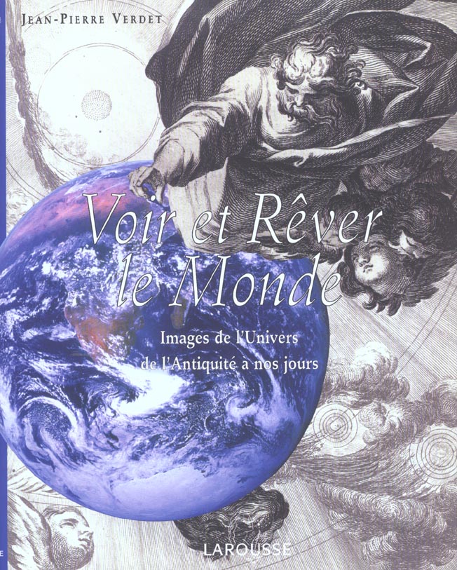 Voir et rever le monde ; images de l'univers de l'antiquite a nos jours
