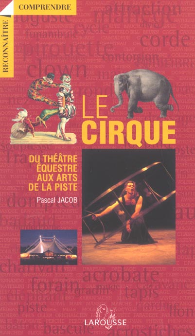 Le cirque ; du theatre equestre aux arts de la piste