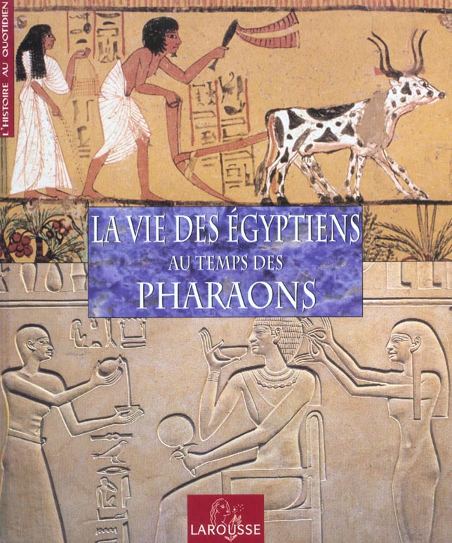 La vie des egyptiens au temps des pharaons