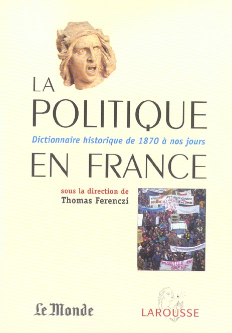 La politique en france, dictionnaire historique de 1870 a nos jours