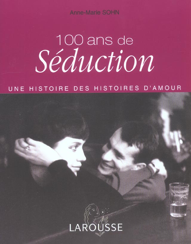 100 ans de seduction ; une histoire des histoires d'amour