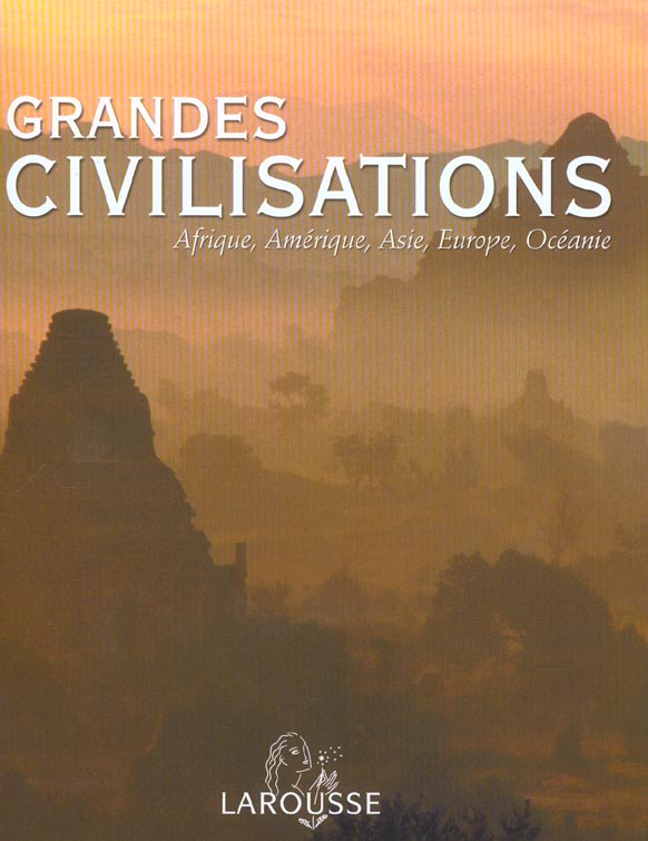 Grandes civilisations - afrique, amerique, asie, europe, oceanie