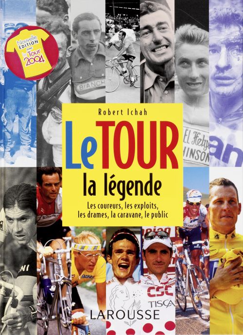 Le tour, la legende, les coureurs, les exploits, les drames, la caravane (édition 2004)