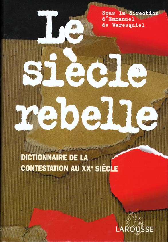 Le siecle rebelle ; dictionnaire de la contestation au xxe siecle