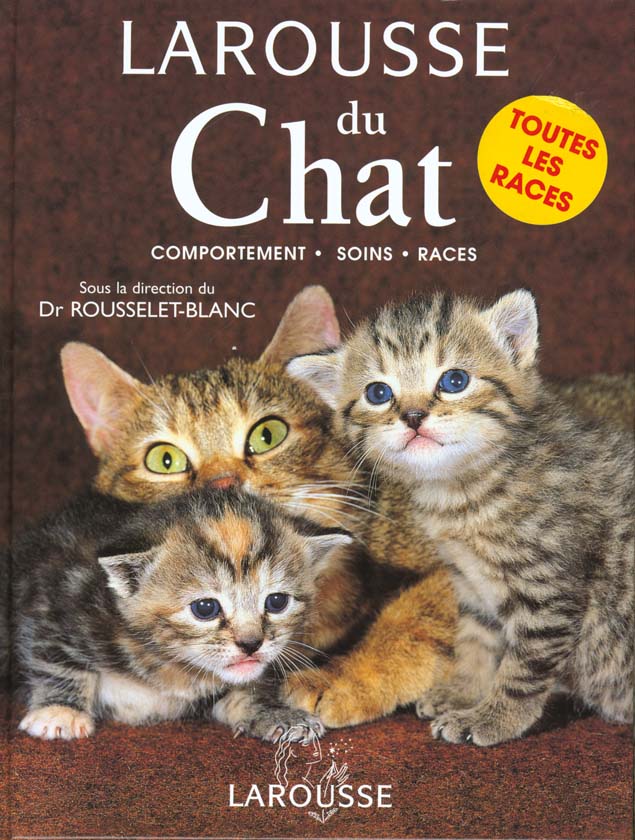 Larousse du chat ; comportement soins races