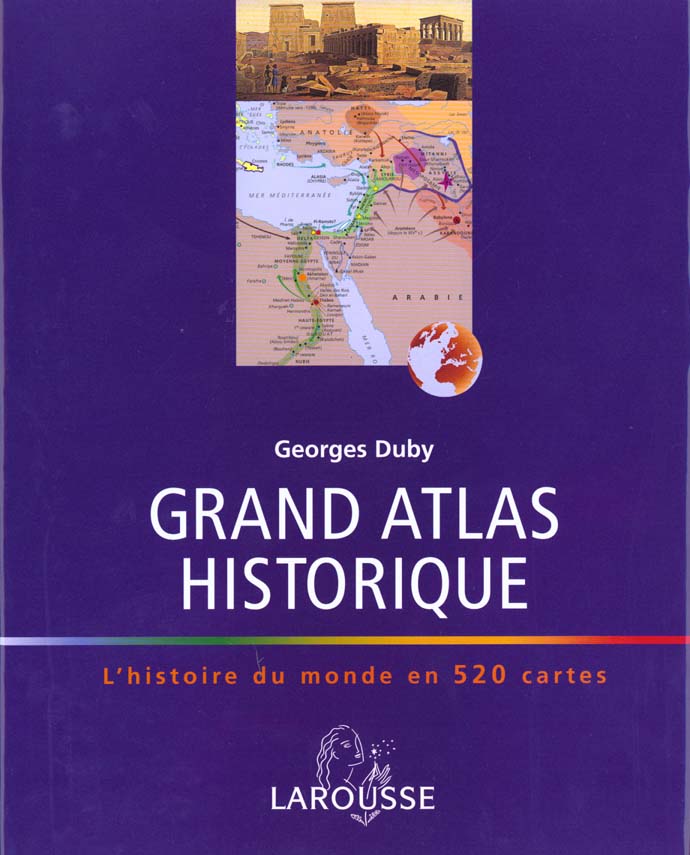 Grand atlas historique ; l'histoire du monde en 520 cartes