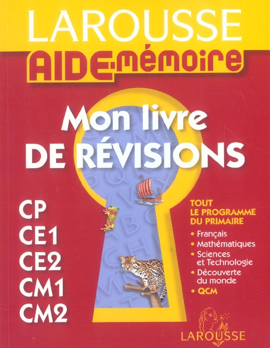 AIDE-MEMOIRE LAROUSSE : mon livre de révisions ; du CP au CM2