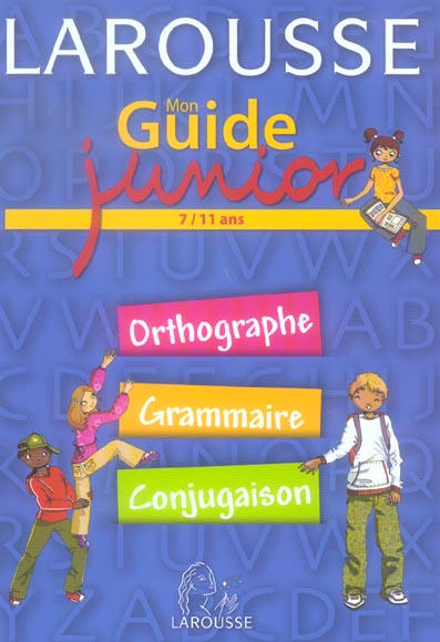 Mon guide junior ; orthographe, grammaire, conjugaison