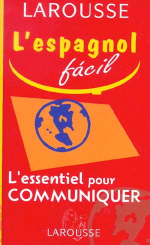 L'essentiel pour communiquer ; l'espagnol facil