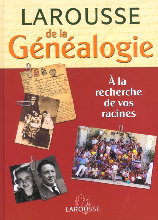 Larousse de la genealogie ; a la recherche de vos racines