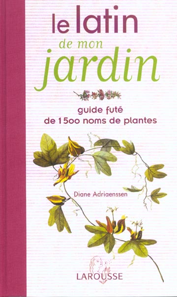 Le latin de mon jardin ; guide fute de 1500 noms de plantes
