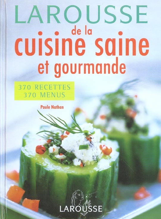 Larousse de la cuisine saine et gourmande