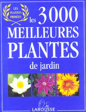 Les 3000 meilleures plantes du jardin ; edition 2003