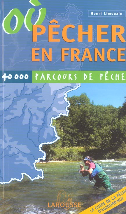 Ou pecher en france ; 40000 parcours de peche (édition 2004)