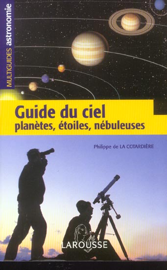 Guide du ciel ; planetes, etoiles, nebuleuses