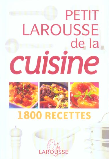 Petit larousse de la cuisine ; 1800 recettes