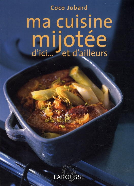 Ma cuisine mijotée d'ici... et d'ailleurs