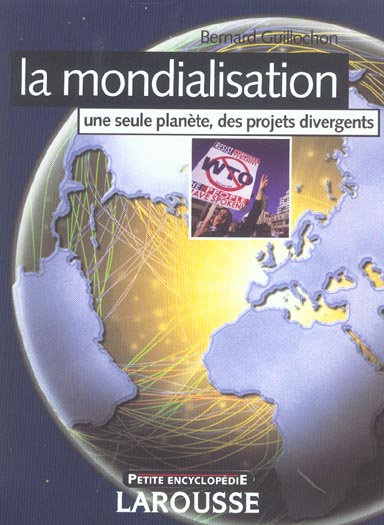 La mondialisation ; une seule planète, des projets divergents