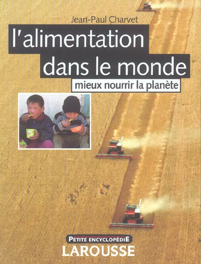 L'alimentation dans le monde ; mieux nourrir la planete