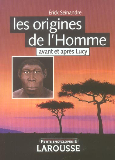 Les origines de l'homme ; avant et après Lucy