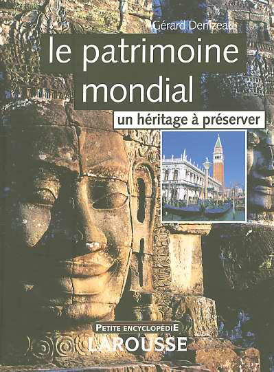 Le patrimoine mondial ; un heritage a preserver