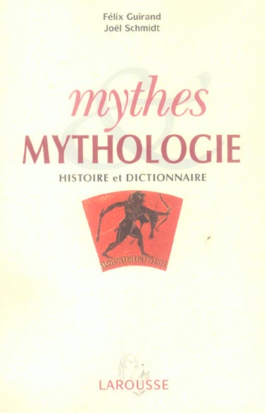 Mythes mythologies ; histoire et dictionnaire