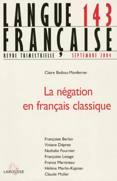 REVUE LANGUE FRANCAISE n.143 : la negation en francais classique