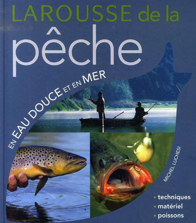 Larousse de la pêche en eau douce et en mer