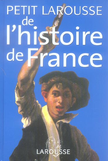 Petit larousse de l'histoire de france