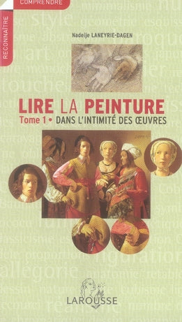 Lire la peinture Tome 1 ; dans l'intimité des oeuvres