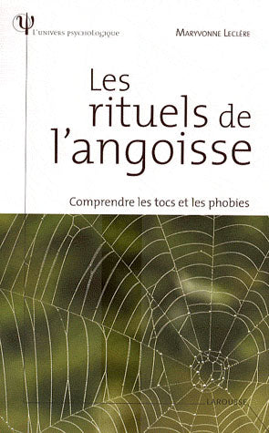 Les rituels de l'angoisse ; tocs et phobies