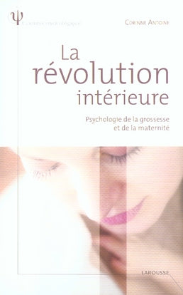 La révolution intérieure ; psychologie de la grossesse et de la maternité
