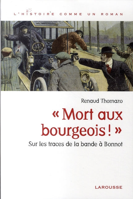 Mort aux bourgeois ! sur les traces de la bande à bonnot