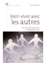 Bien vivre avec les autres ; une nouvelle approche ; la thérapie sociale