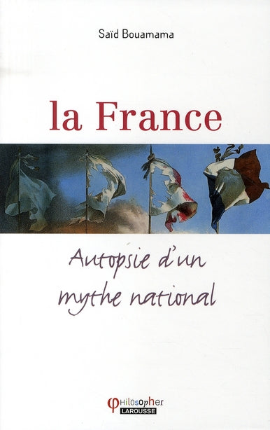 La France ; autopsie d'un mythe national