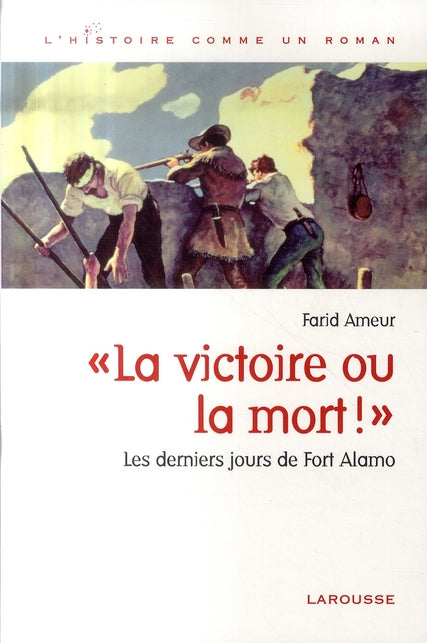 La victoire ou la mort ; Fort Alamo