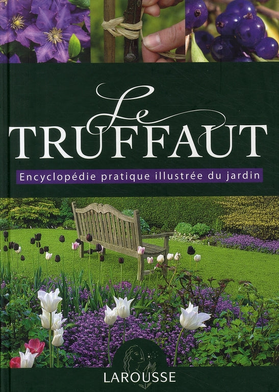 Le Truffaut ; encyclopédie pratique illustrée du jardin