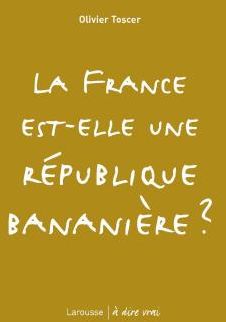 La France est-elle une Répuplique bananière ?
