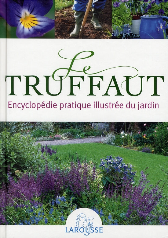 Le Truffaut ; encyclopédie pratique illustrée du jardin