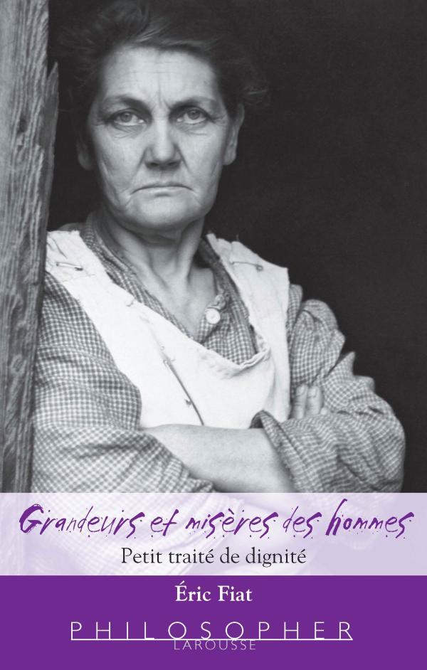 Grandeurs et misères de hommes ; petit traité de dignité